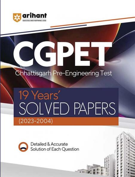 Arihant 19 Years Solved Papers CGPET Chhattisgarh Pre Engineering Test (2023-2004)