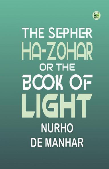 The Sepher Ha-Zohar Or The Book of Light
