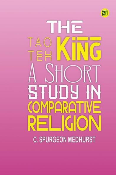 The Tao Teh King: A Short Study in Comparative Religion