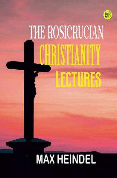 The Rosicrucian Christianity Lectures