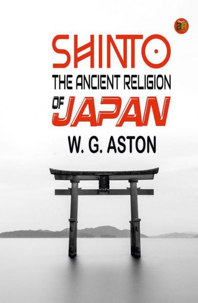 Shinto: The Ancient Religion of Japan