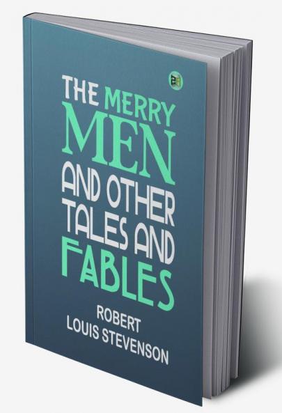 The Merry Men and Other Tales and Fables
