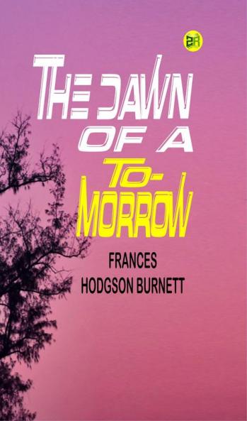 The Dawn of a To-morrow