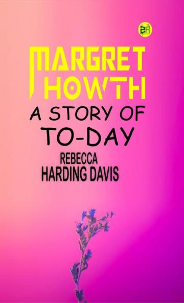 Margret Howth: A Story of To-day