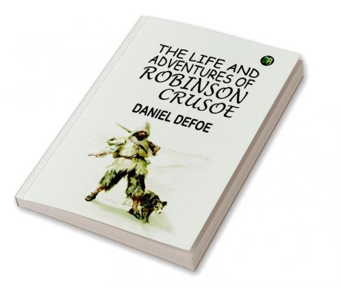 The Life and Adventures of Robinson Crusoe