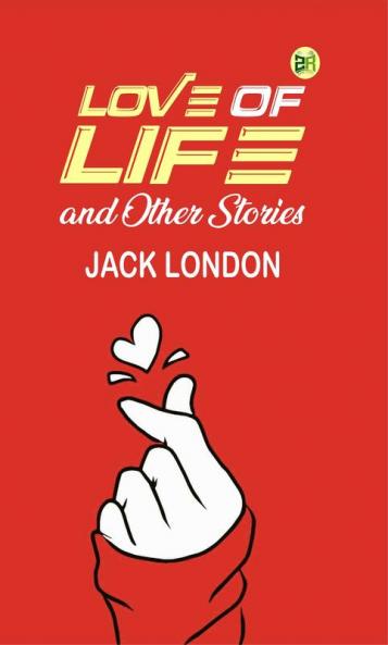 Love of Life and Other Stories