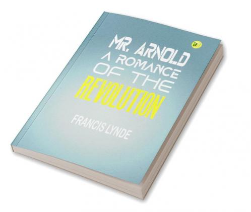 Mr. Arnold A Romance of the Revolution (Classics To Go)