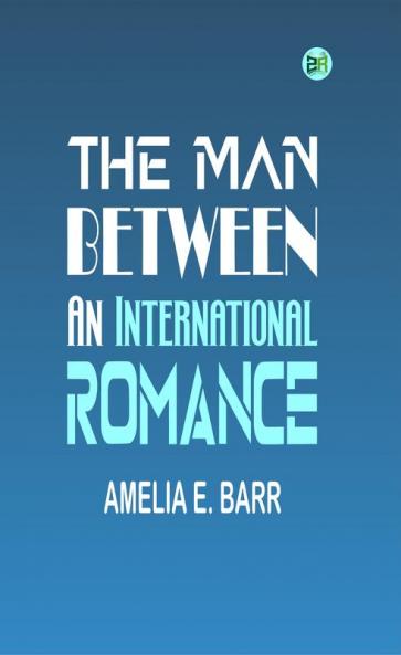 The Man Between: An International Romance