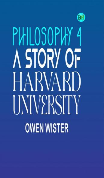 Philosophy 4: A Story of Harvard University