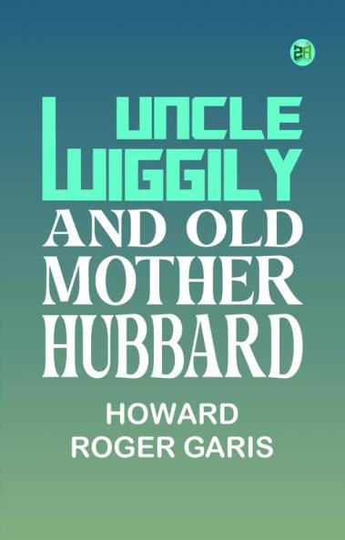 Uncle Wiggily and Old Mother Hubbard