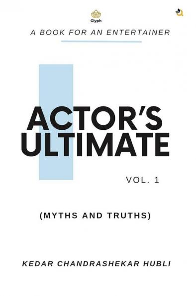 Actor’s Ultimate (Myths and Truths) Vol 1