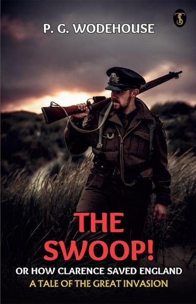 The Swoop! Or How Clarence Saved England A Tale Of The Great Invasion