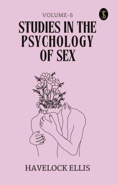 Studies In The Psychology Of Sex Volume - 5