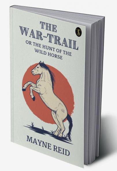 The War Trail The Hunt Of The Wild Horse