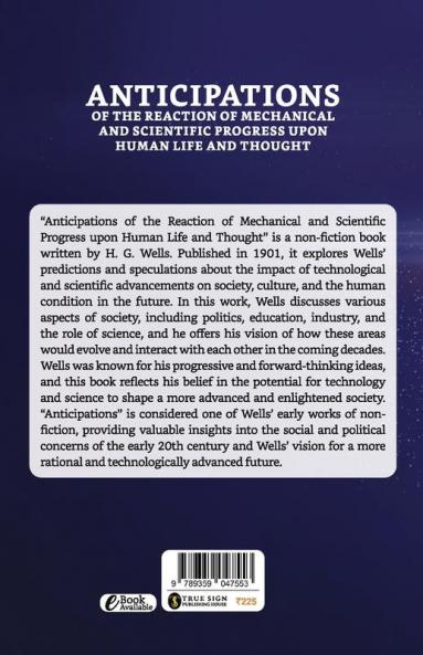 Anticipations Of The Reaction Of Mechanical AndScientific Progress Upon Human Life And Thought