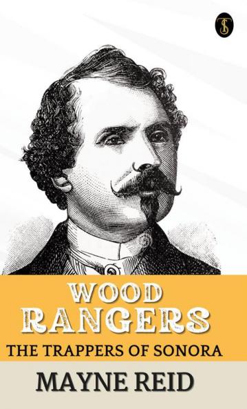 Wood Rangers The Trappers Of Sonora