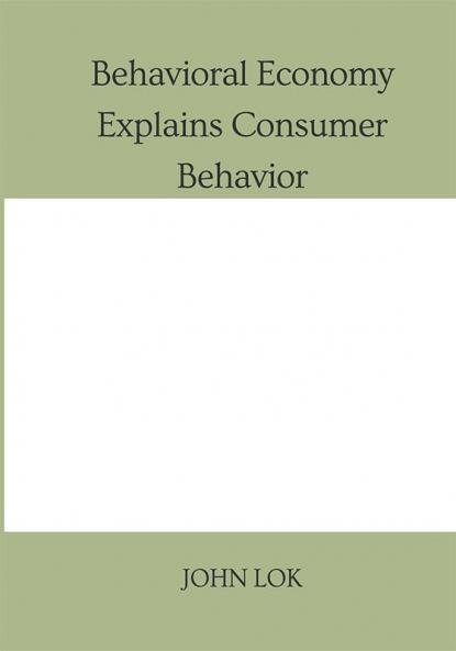 Behavioral Economy Explains Consumer Behavior