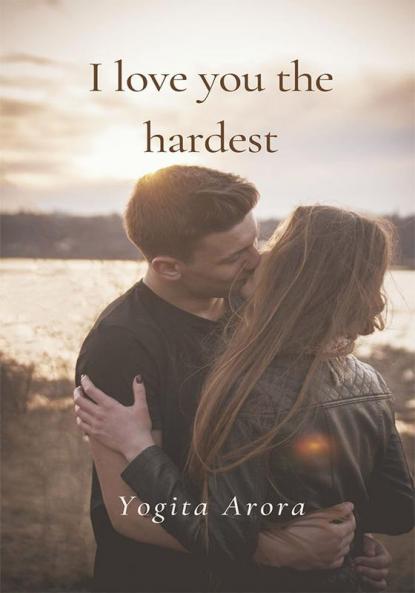 I love you the hardest