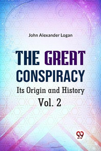 The Great Conspiracy Its Origin and History Vol. 2