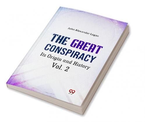 The Great Conspiracy Its Origin and History Vol. 2