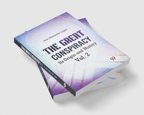 The Great Conspiracy Its Origin and History Vol. 2