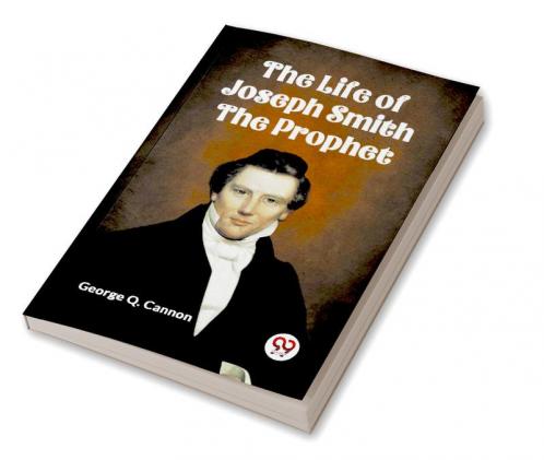 Life of Joseph Smith the Prophet