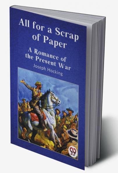 All For A Scrap Of Paper A Romance Of The Present War