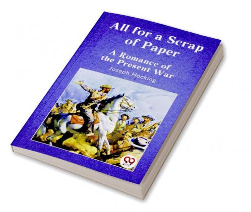 All For A Scrap Of Paper A Romance Of The Present War