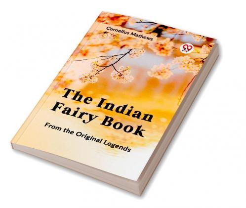 Indian Fairy Book FROM THE ORIGINAL LEGENDS