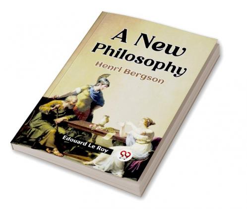 A New Philosophy Henri Bergson