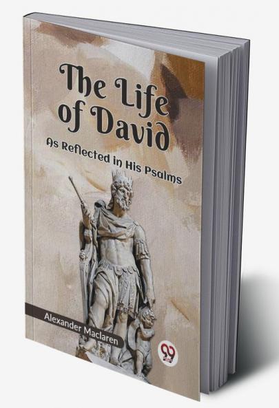 The Life Of David As Reflected In His Psalms