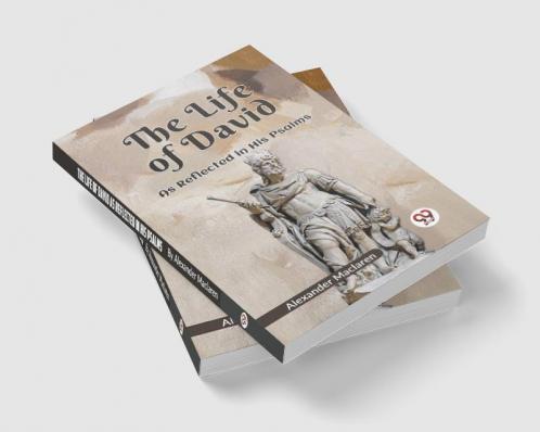 The Life Of David As Reflected In His Psalms