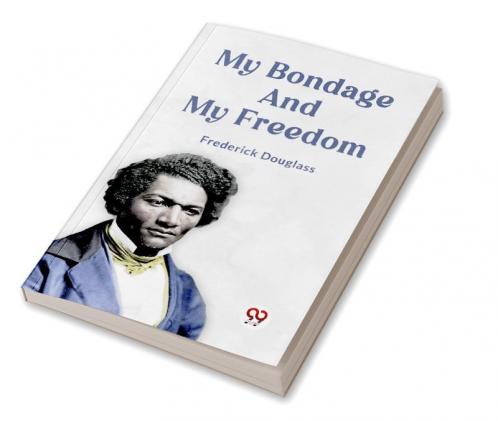 My Bondage and My Freedom