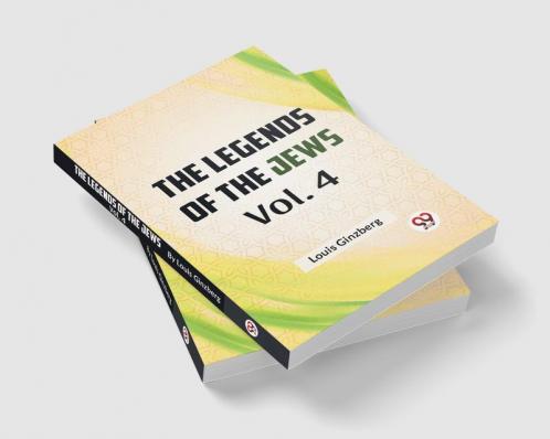 The Legends of the Jews Vol. 4