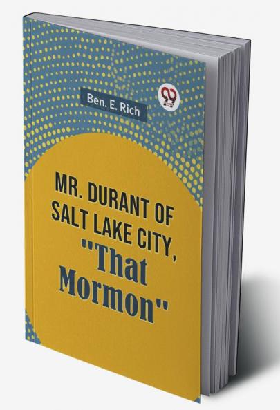 Mr. Durant of Salt Lake City That Mormon