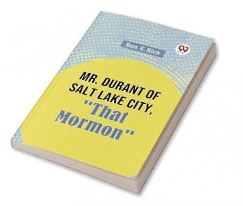 Mr. Durant of Salt Lake City That Mormon