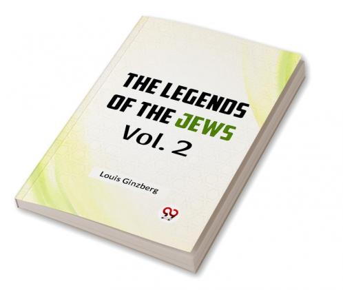 The Legends Of The Jews Vol. 2