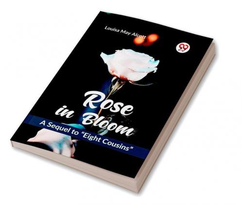 Rose in Bloom A Sequel to Eight Cousins
