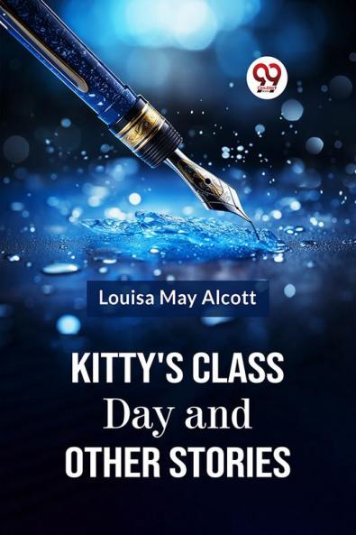 Kitty's Class Day And Other Stories