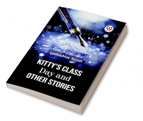 Kitty's Class Day And Other Stories