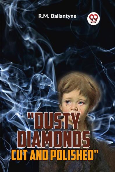 Dusty Diamonds Cut And Polished