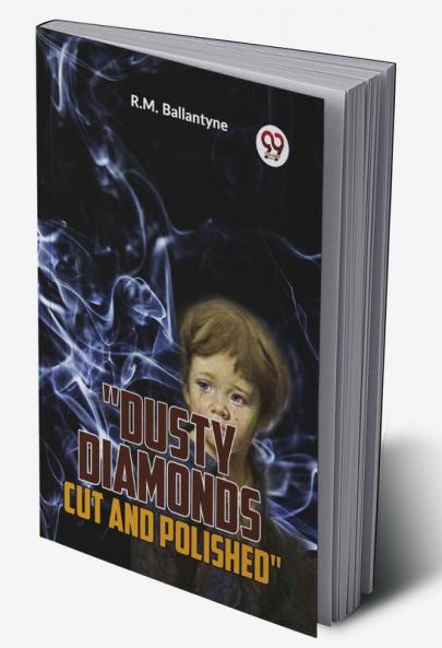 Dusty Diamonds Cut And Polished