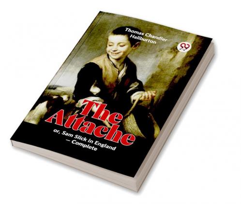 The Attache Or Sam Slick In England -complete