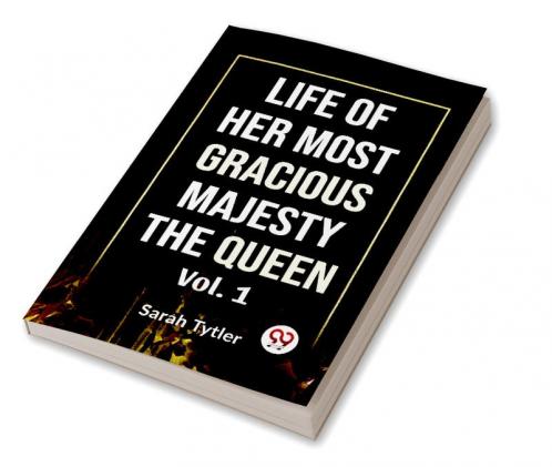 Life Of Her Most Gracious Majesty The Queen Vol.1