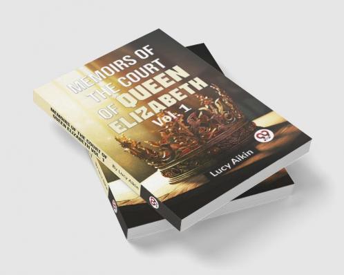 Memoirs Of The Court Of Queen Elizabeth Vol.1