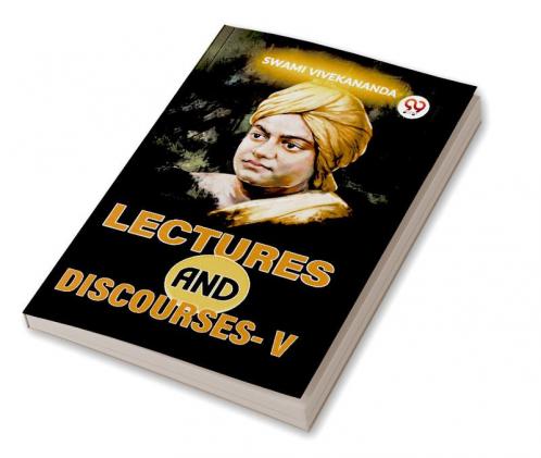Lectures And Discourses-V