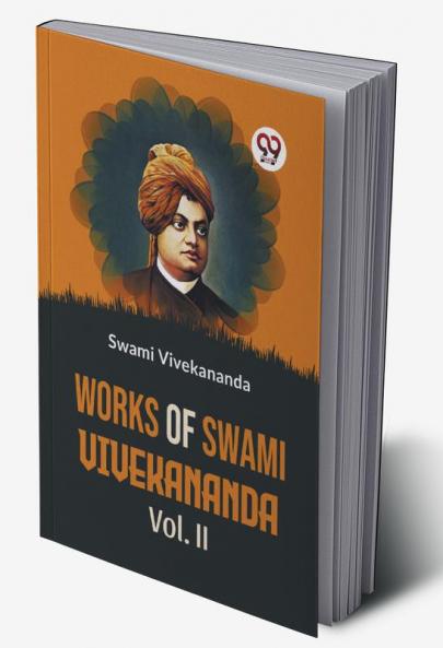 Works Of Swami Vivekananda Vol.II