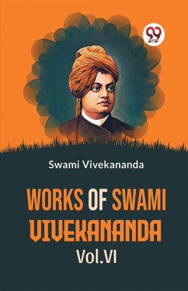 Works Of Swami Vivekananda Vol.VI