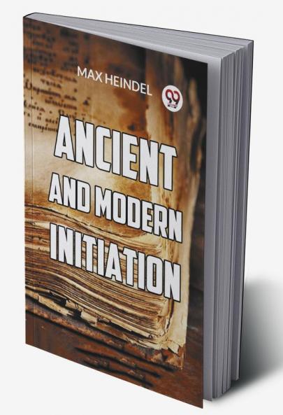 Ancient And Modern Initiation
