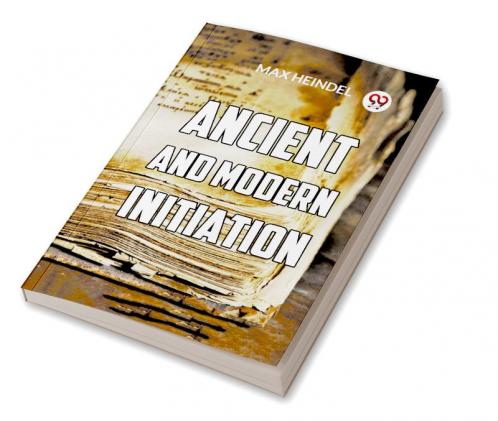Ancient And Modern Initiation